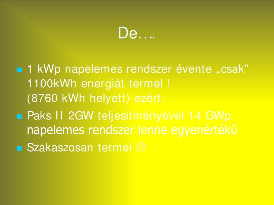 (8760 kwh helyett) ezért: Paks II 2GW