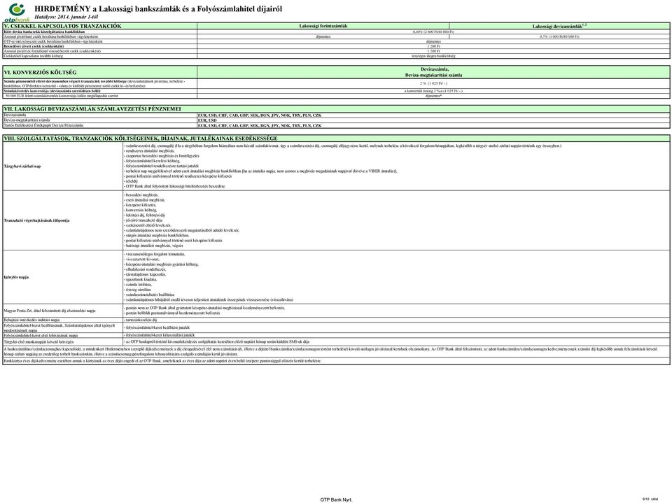 000 Ft) 1 200 Ft 1 200 Ft tényleges idegen bankköltség Lakossági devizaszámlák 1, 2 0,7% (1 000 Ft/80 000 Ft) VI.