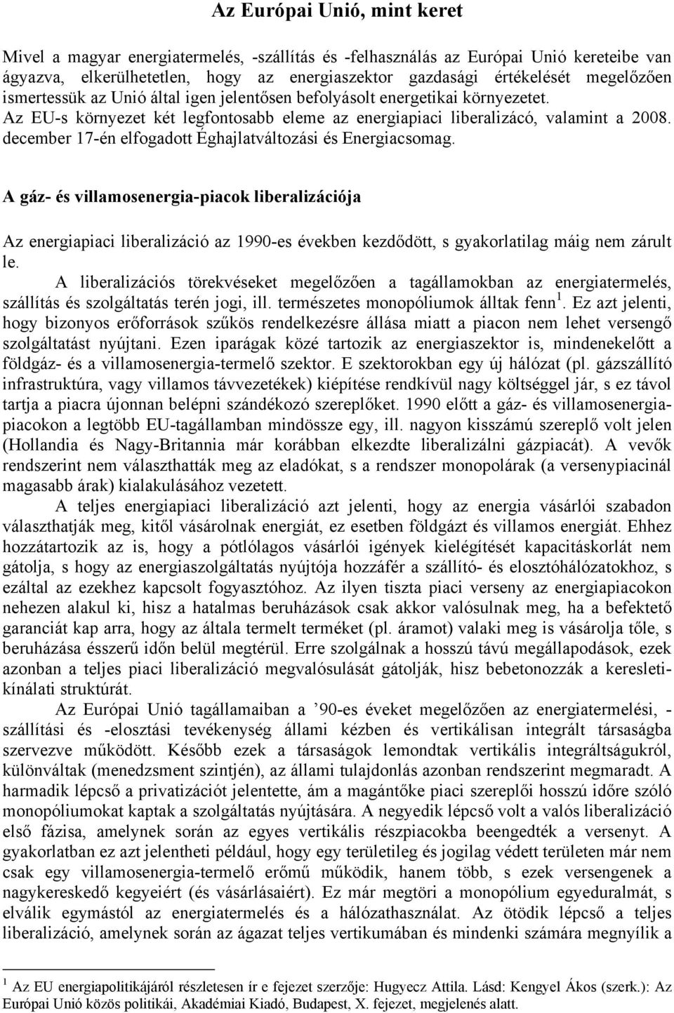 december 17-én elfogadott Éghajlatváltozási és Energiacsomag.