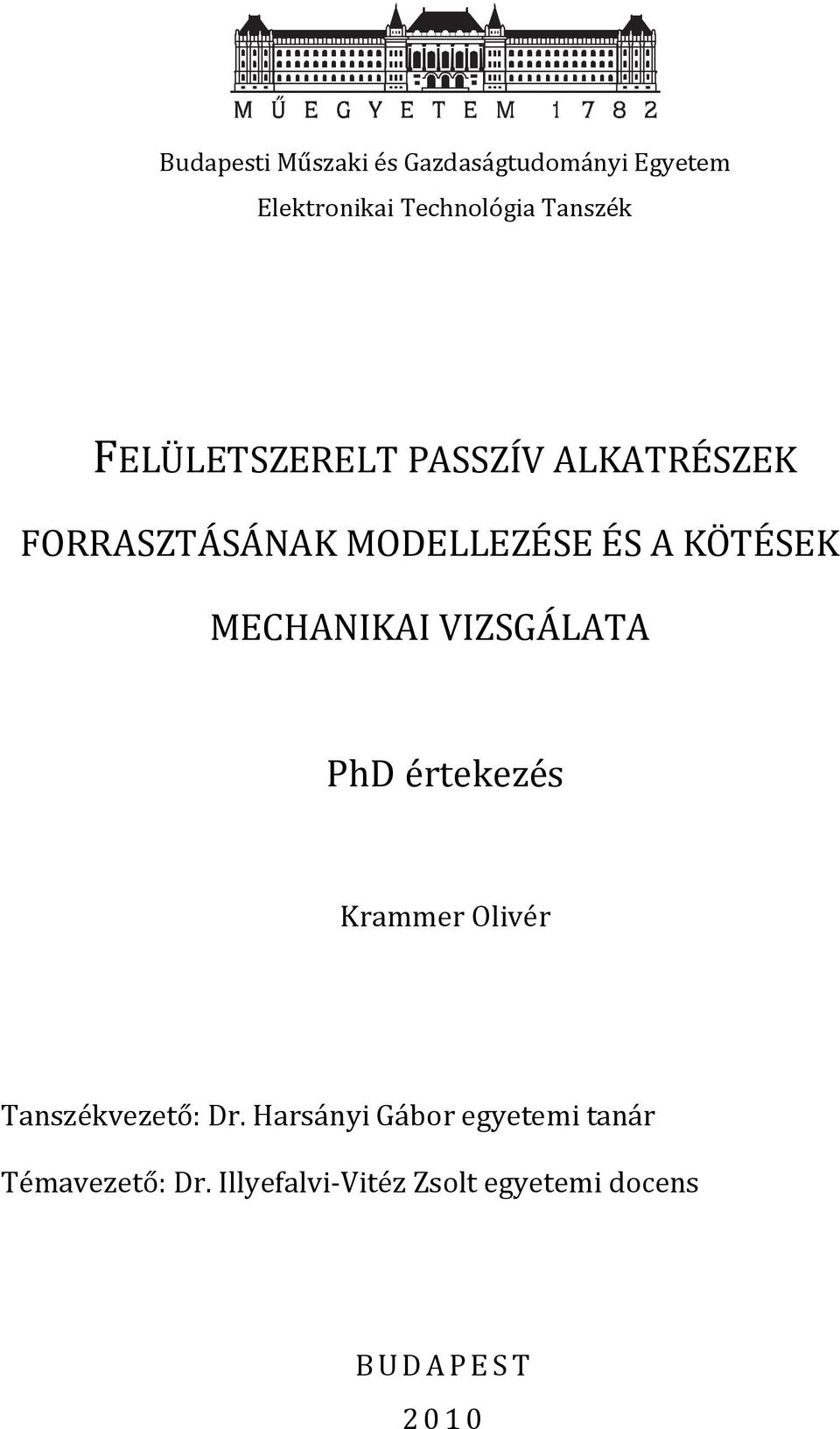 MECHANIKAI VIZSGÁLATA PhD értekezés Krammer Olivér Tanszékvezető: Dr.