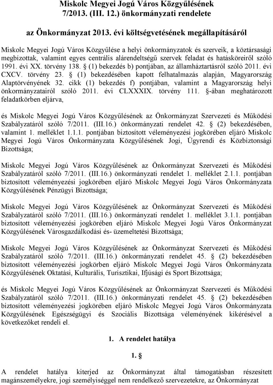 hatásköreiről szóló 1991. évi XX. törvény 138. (1) bekezdés b) pontjában, az államháztartásról szóló 2011. évi CXCV. törvény 23.