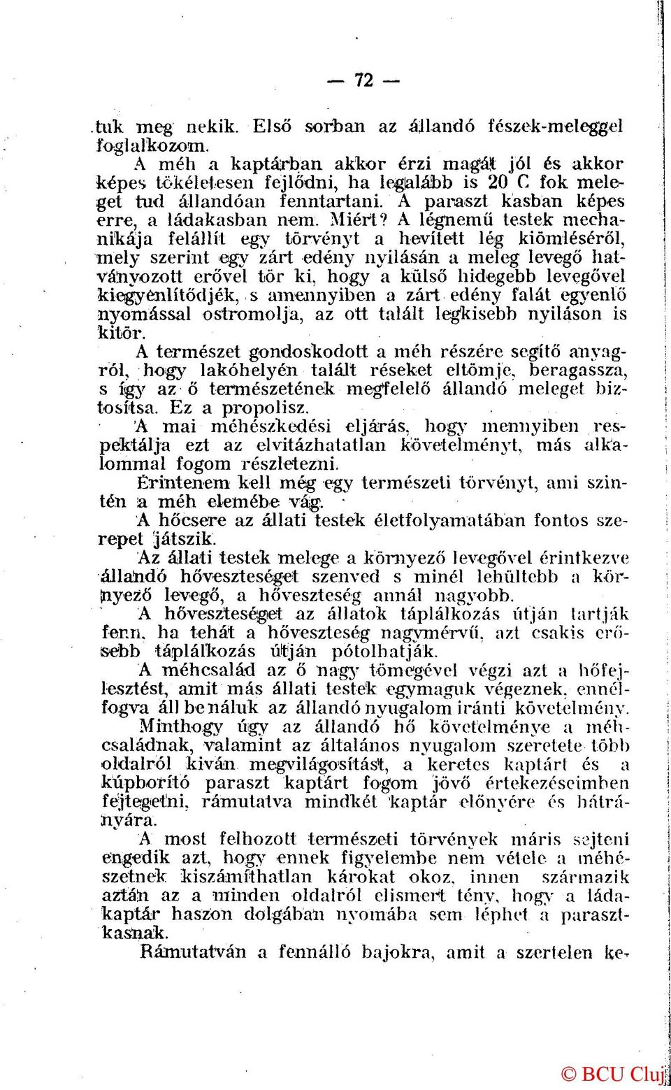 A légnemű testek mechanikája felállít egy törvényt a hevített lég kiömléséről, mely szerint egy zárt edény nyilasán a meleg levegő hatványozott erővel tör ki, hogy a külső hidegebb levegővel