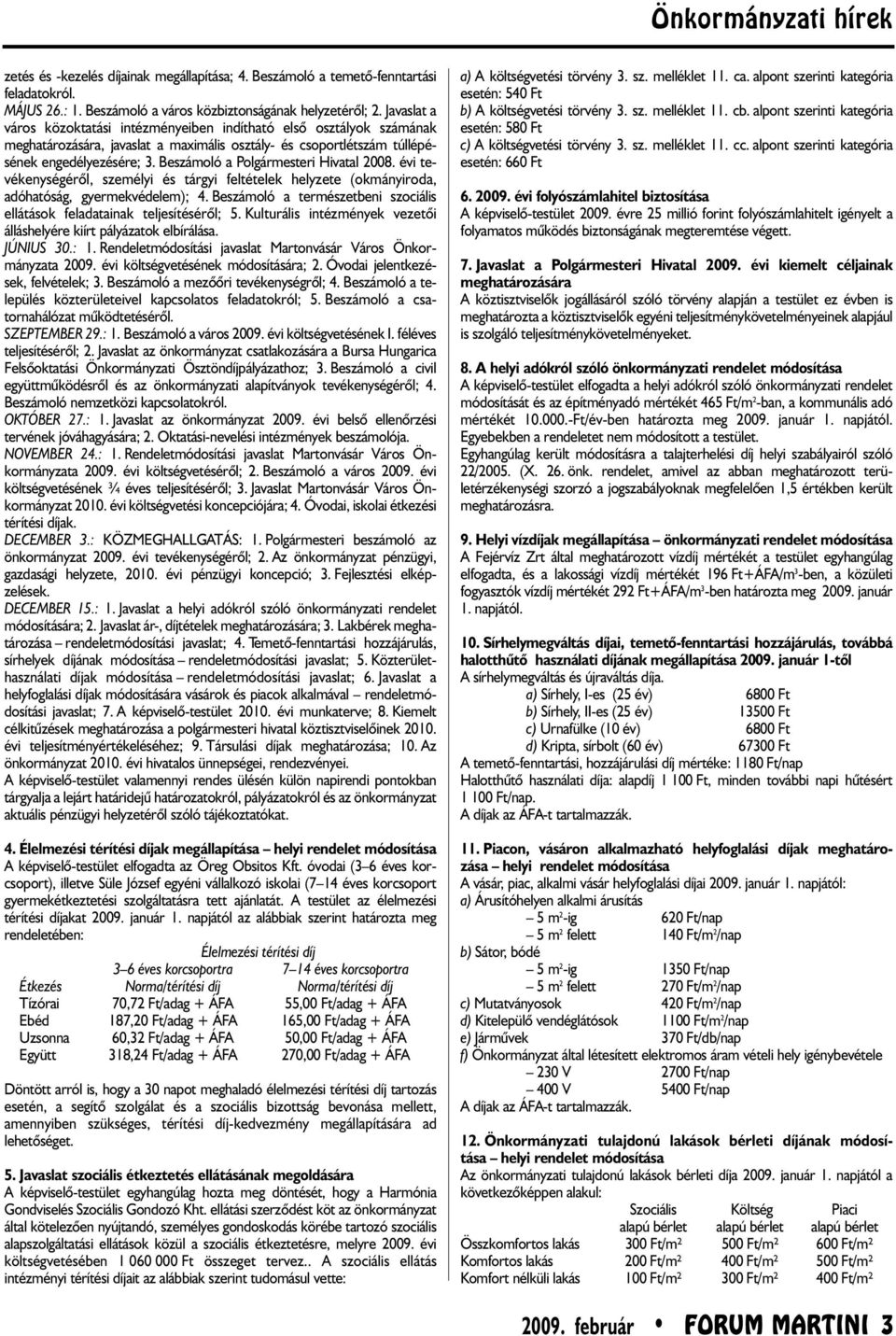 Beszámoló a Polgármes teri Hivatal 2008. évi te - vé kenységérôl, sze mélyi és tárgyi feltételek helyzete (okmányi roda, adóhatóság, gyermekvédelem); 4.