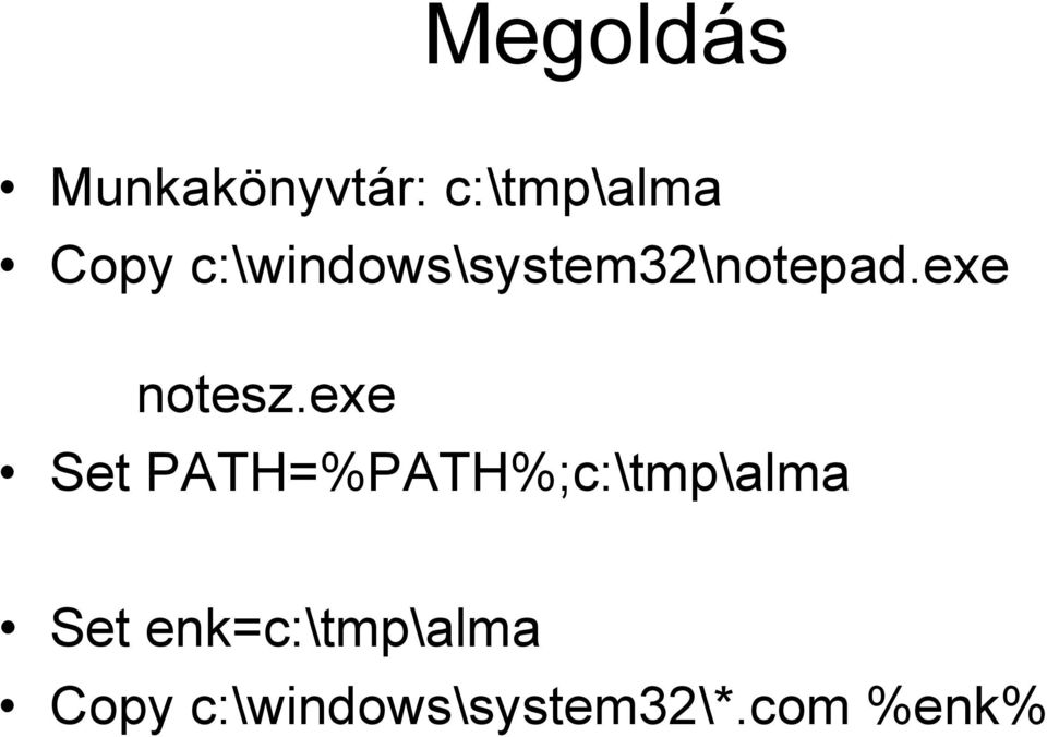 exe Set PATH=%PATH%;c:\tmp\alma Set