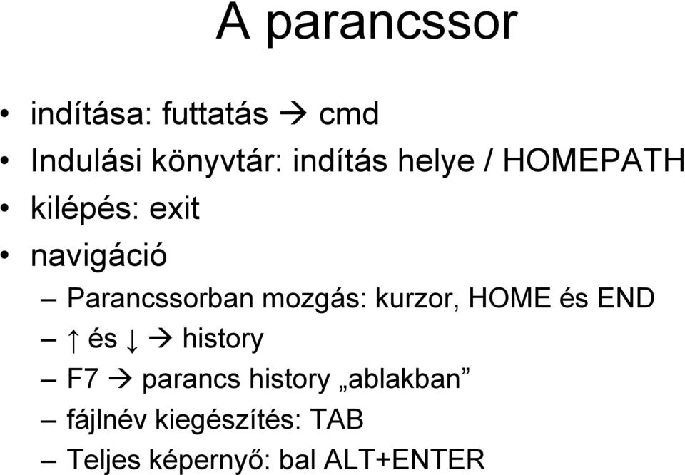 Parancssorban mozgás: kurzor, HOME és END és history F7