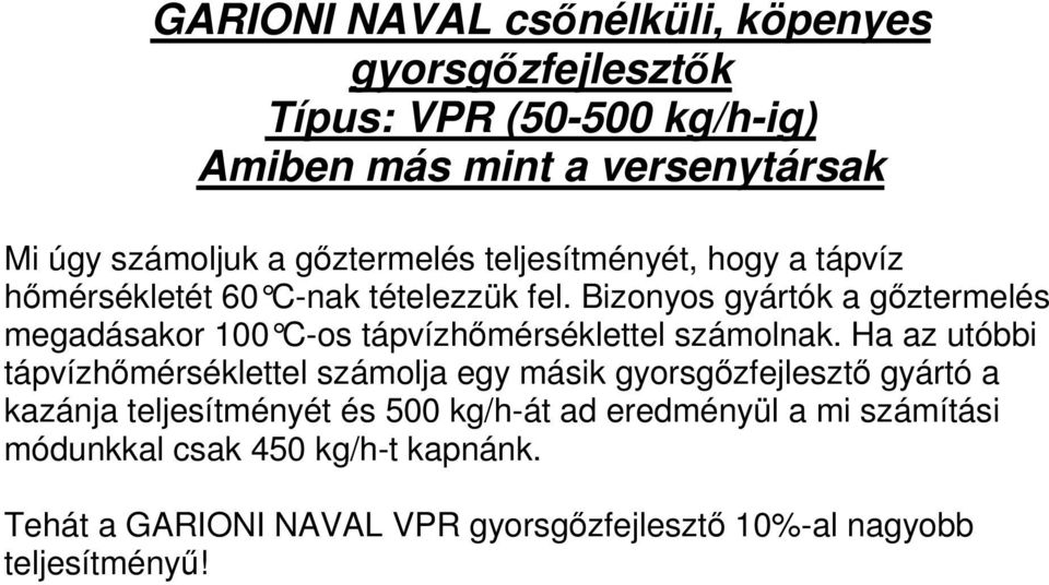 Bizonyos gyártók a gztermelés megadásakor 00 C-os tápvízhmérséklettel számolnak.