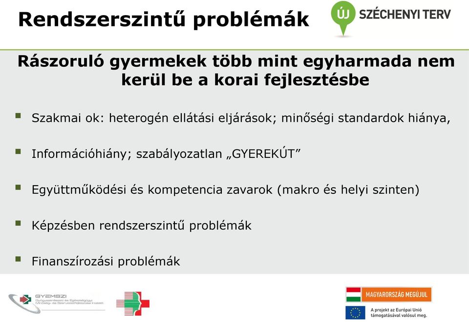 hiánya, Információhiány; szabályozatlan GYEREKÚT Együttműködési és kompetencia