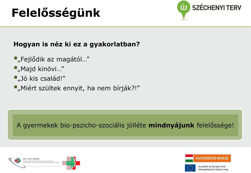 Miért szültek ennyit, ha nem bírják?