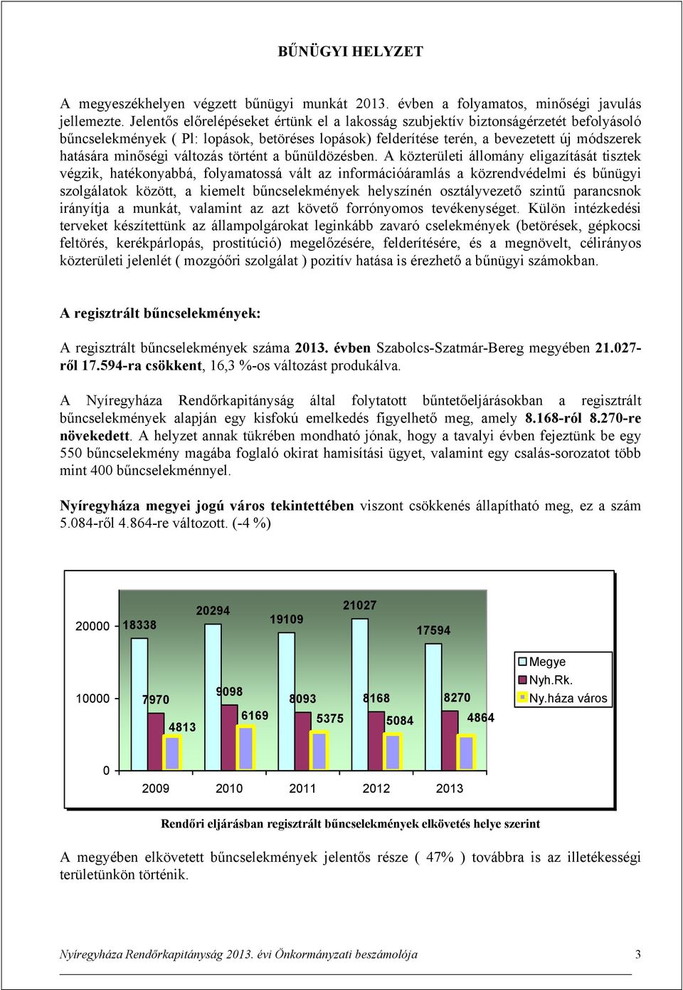 változás történt a bűnüldözésben.