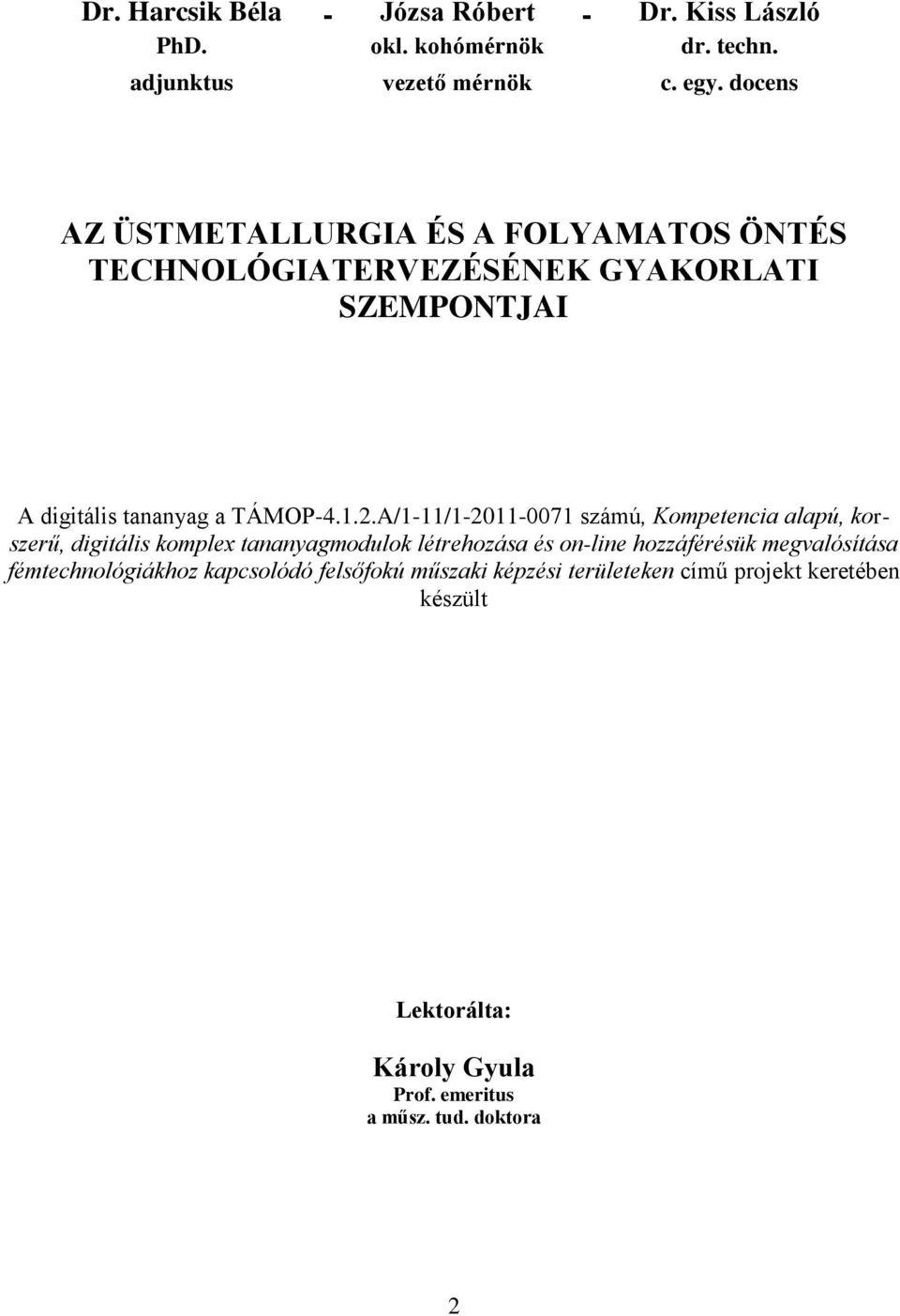 A/1-11/1-2011-0071 számú, Kompetencia alapú, korszerű, digitális komplex tananyagmodulok létrehozása és on-line hozzáférésük