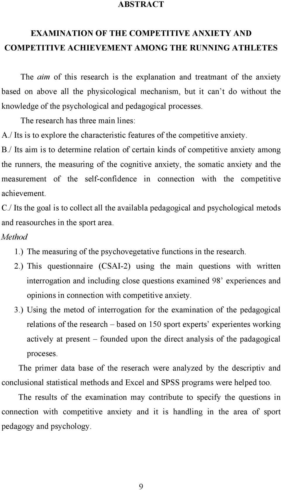 / Its is to explore the characteristic features of the competitive anxiety. B.