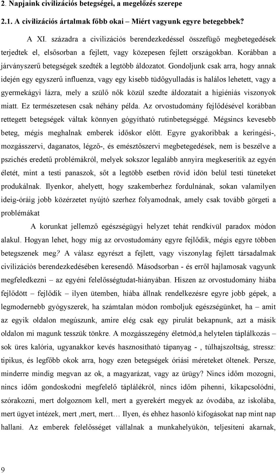 Korábban a járványszerű betegségek szedték a legtöbb áldozatot.