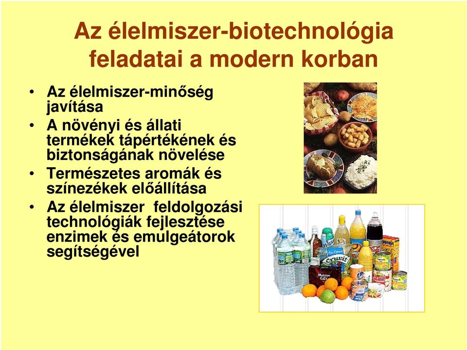 és biztonságának növelése Természetes aromák és színezékek elıállítása