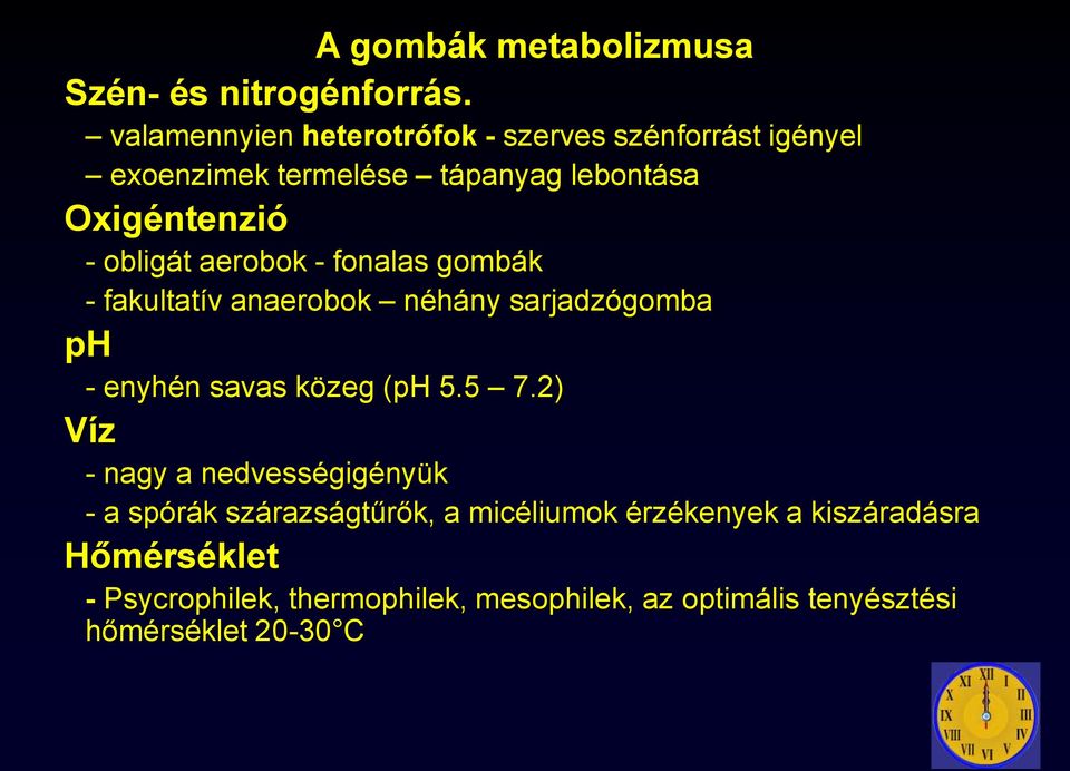 obligát aerobok - fonalas gombák - fakultatív anaerobok néhány sarjadzógomba ph - enyhén savas közeg (ph 5.5 7.