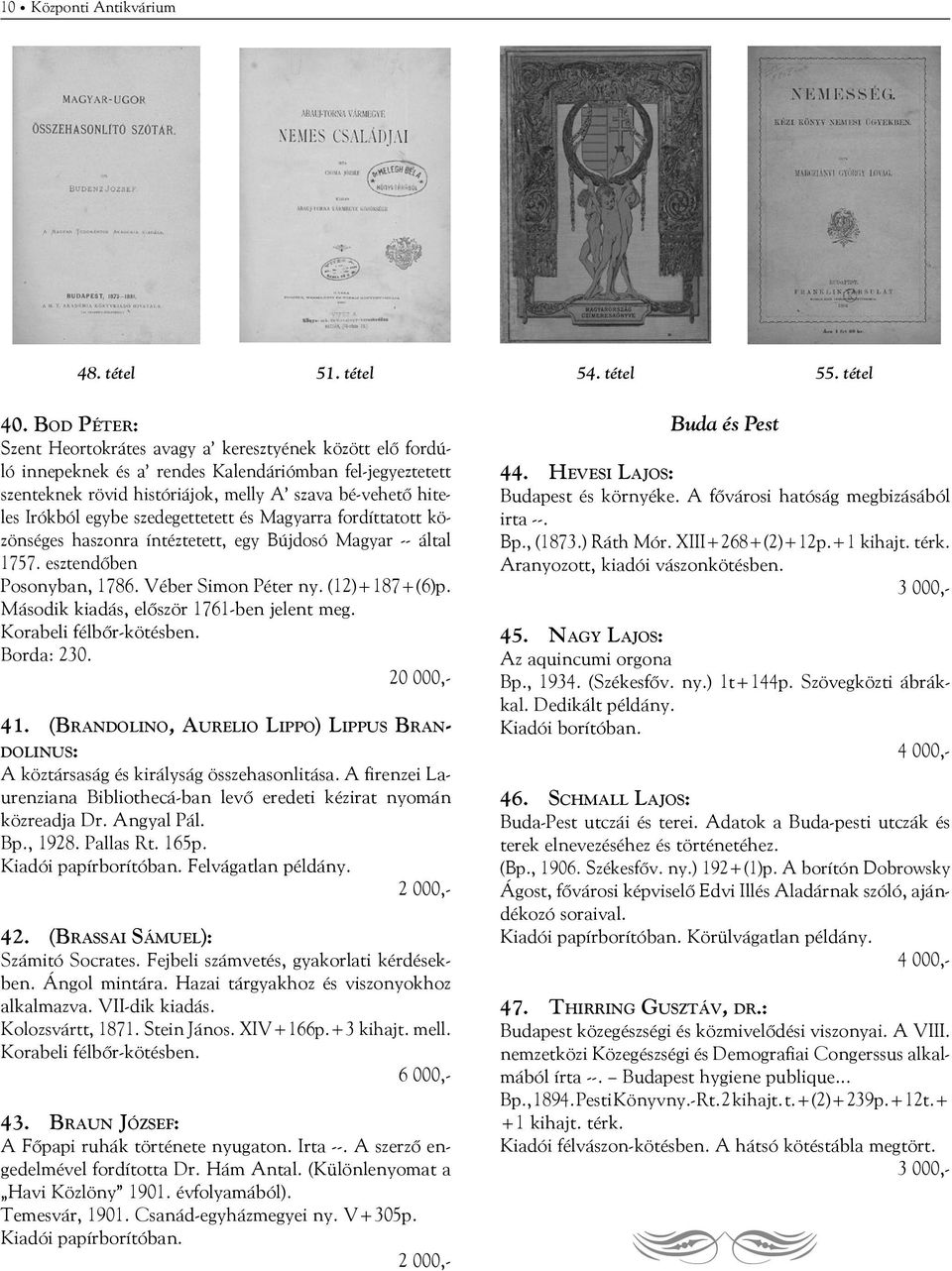 egybe szedegettetett és Magyarra fordíttatott közönséges haszonra íntéztetett, egy Bújdosó Magyar -- által 1757. esztendőben Posonyban, 1786. Véber Simon Péter ny. (12)+187+(6)p.