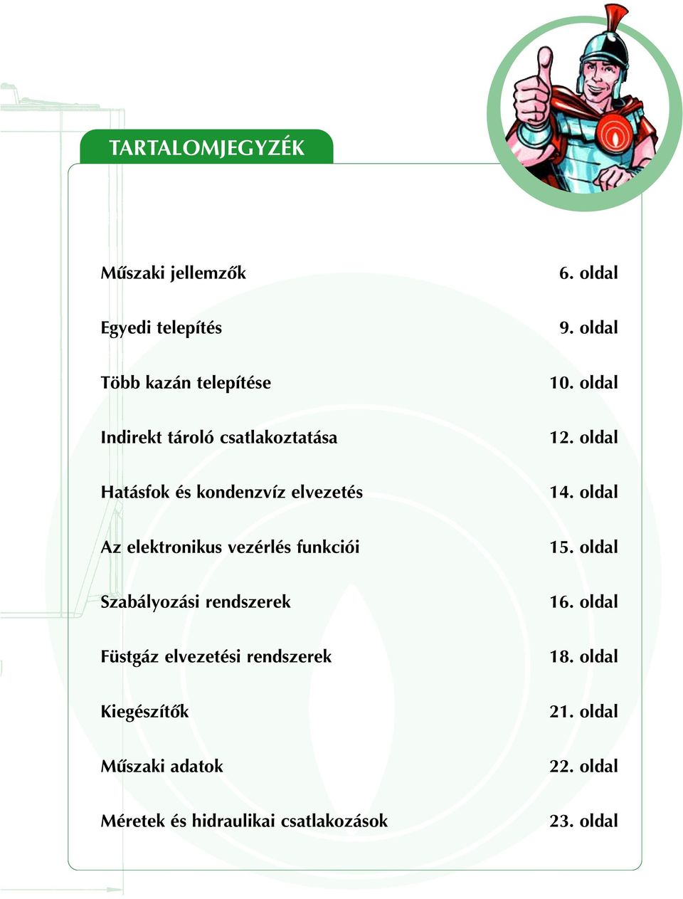 oldal Az elektronikus vezérlés funkciói 15. oldal Szabályozási rendszerek 16.