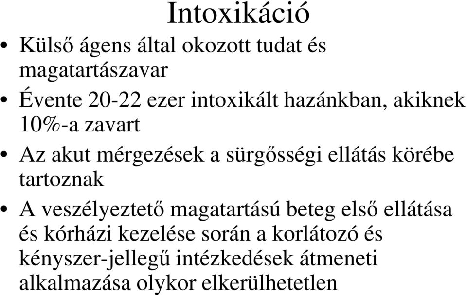 körébe tartoznak A veszélyeztető magatartású beteg első ellátása és kórházi kezelése