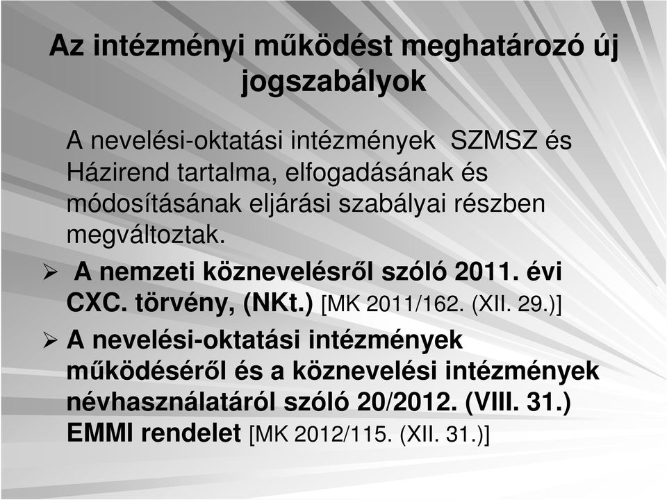 A nemzeti köznevelésről szóló 2011. évi CXC. törvény, (NKt.) [MK 2011/162. (XII. 29.