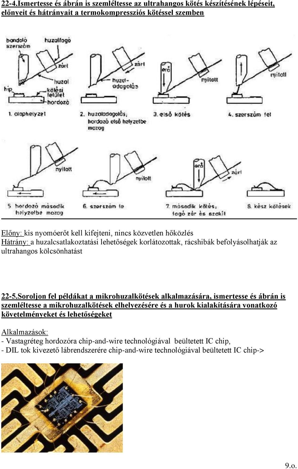 Soroljon fel példákat a mikrohuzalkötések alkalmazására, ismertesse és ábrán is szemléltesse a mikrohuzalkötések elhelyezésére és a hurok kialakítására vonatkozó