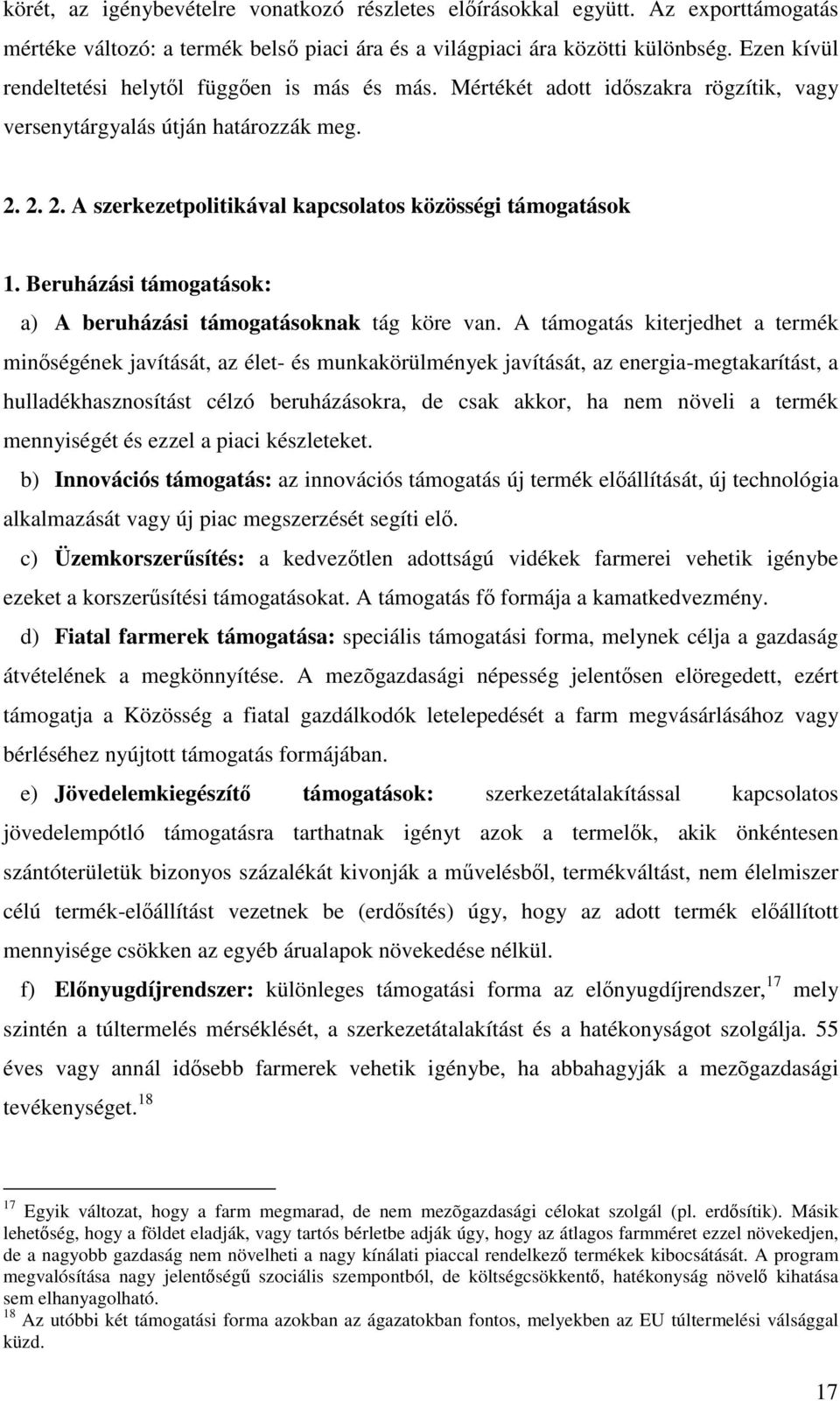 Beruházási támogatások: a) A beruházási támogatásoknak tág köre van.