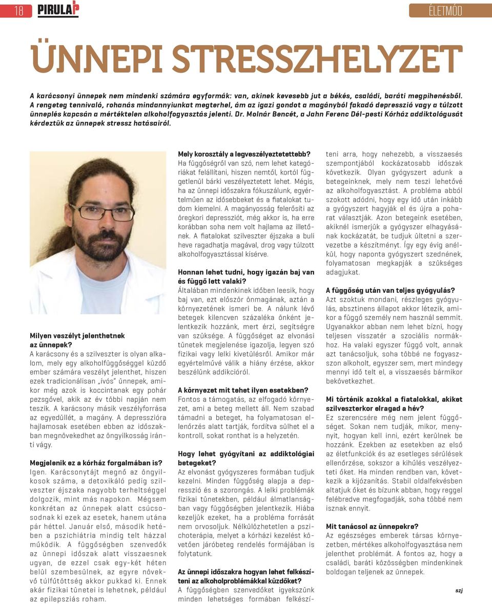 Molnár Bencét, a Jahn Ferenc Dél-pesti Kórház addiktológusát kérdeztük az ünnepek stressz hatásairól. Milyen veszélyt jelenthetnek az ünnepek?