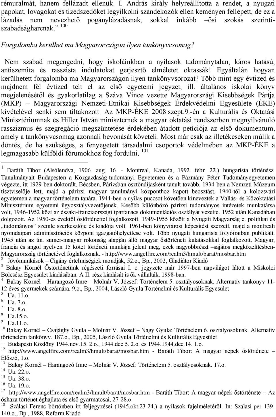 ősi szokás szerintiszabadságharcnak. 100 Forgalomba kerülhet ma Magyarországon ilyen tankönyvcsomag?