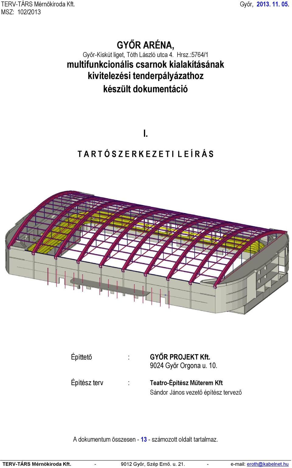 T A R T Ó S Z E R K E Z E T I L E Í R Á S Építtető : GYŐR PROJEKT Kft. 9024 Győr Orgona u. 10.