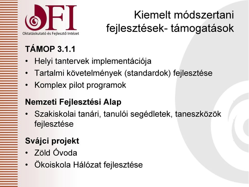 fejlesztése Komplex pilot programok Nemzeti Fejlesztési Alap Szakiskolai