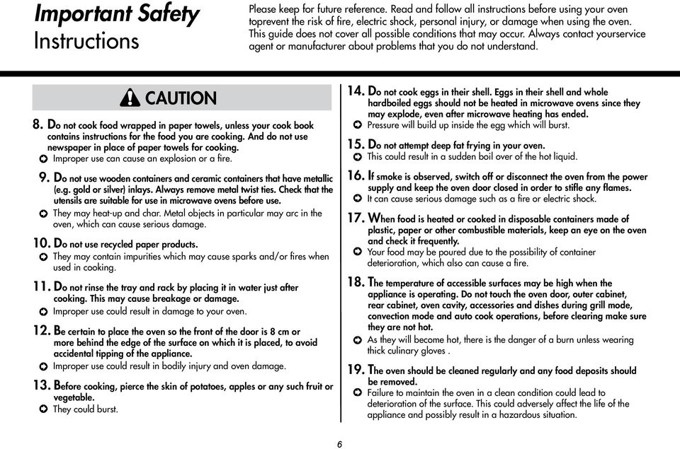This guide does not cover all possible conditions that may occur. Always contact yourservice agent or manufacturer about problems that you do not understand. CAUTION 8.