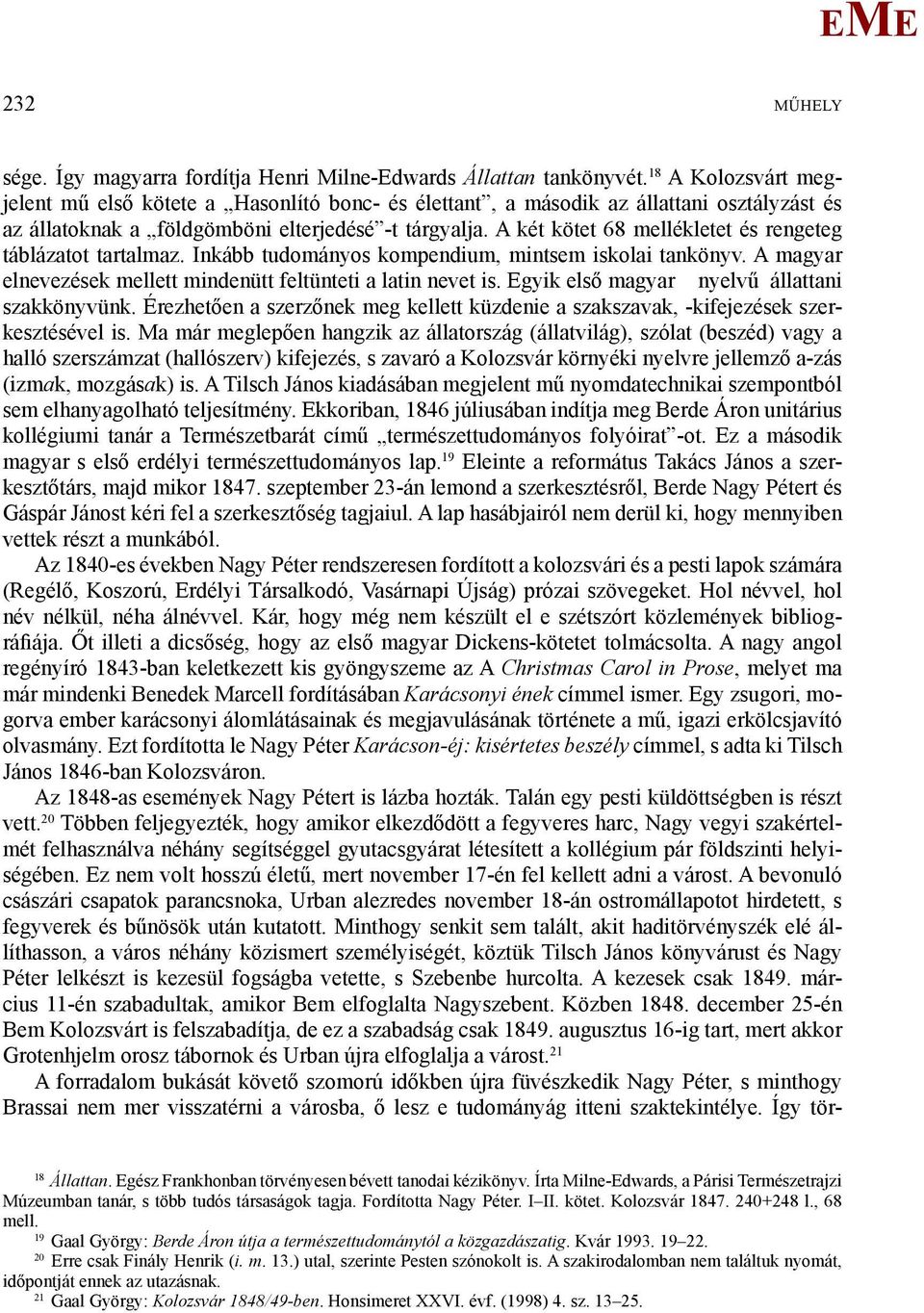 A két kötet 68 mellékletet és rengeteg táblázatot tartalmaz. Inkább tudományos kompendium, mintsem iskolai tankönyv. A magyar elnevezések mellett mindenütt feltünteti a latin nevet is.