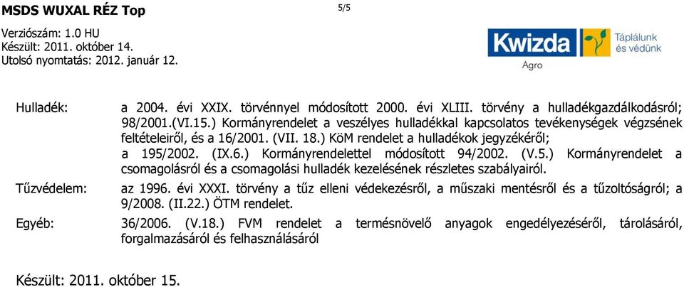 (V.5.) Kormányrendelet a csomagolásról és a csomagolási hulladék kezelésének részletes szabályairól. az 1996. évi XXXI.