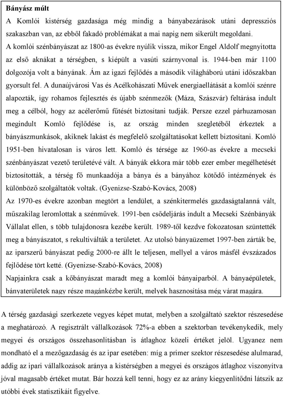 Ám az igazi fejlődés a második világháború utáni időszakban gyorsult fel.