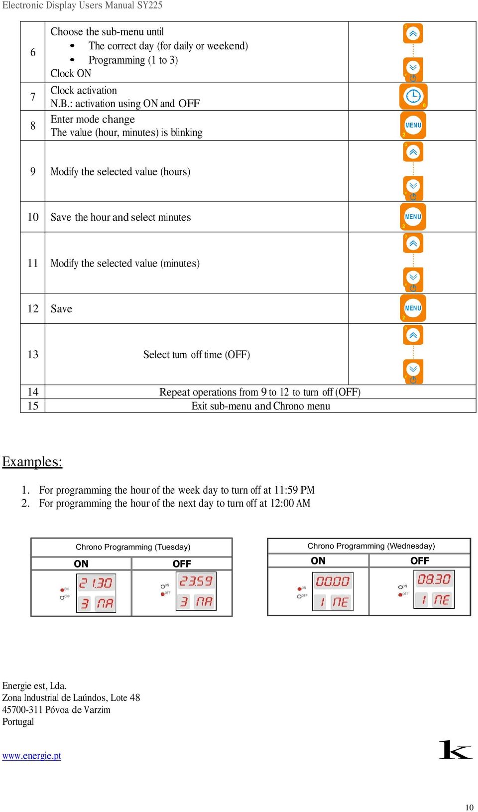 selected value (minutes) 12 Save 13 Select turn off time (OFF) 14 Repeat operations from 9 to 12 to turn off (OFF) 15 Exit sub-menu and Chrono menu Examples: 1.