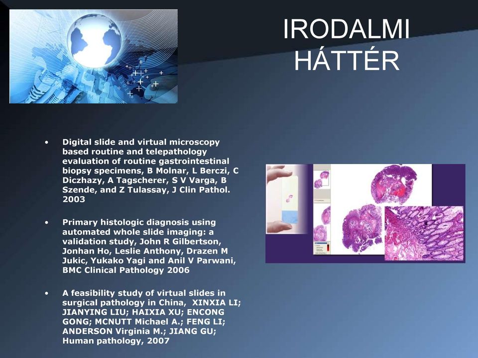 2003 Primary histologic diagnosis using automated whole slide imaging: a validation study, John R Gilbertson, Jonhan Ho, Leslie Anthony, Drazen M Jukic, Yukako