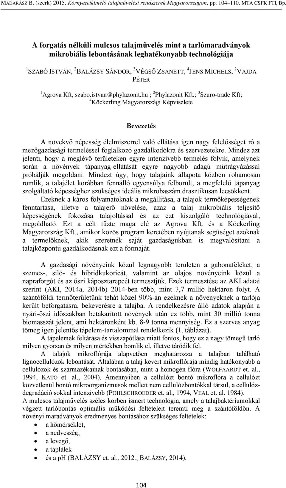 ; 3 Szuro-trade Kft; 4 Köckerling Magyarországi Képviselete Bevezetés A növekvő népesség élelmiszerrel való ellátása igen nagy felelősséget ró a mezőgazdasági termeléssel foglalkozó gazdálkodókra és