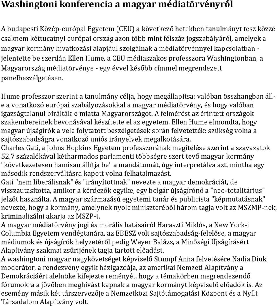 médiatörvénye - egy évvel később címmel megrendezett panelbeszélgetésen.