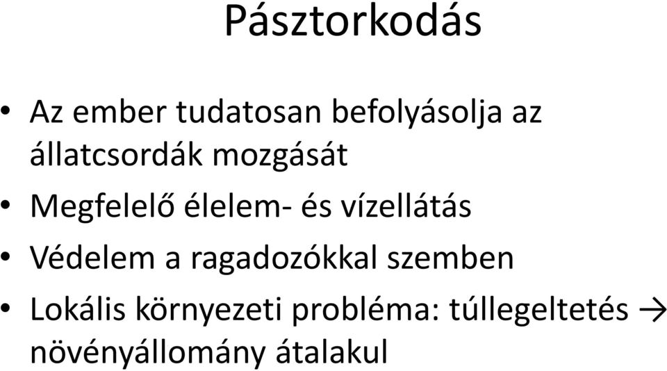 vízellátás Védelem a ragadozókkal szemben Lokális