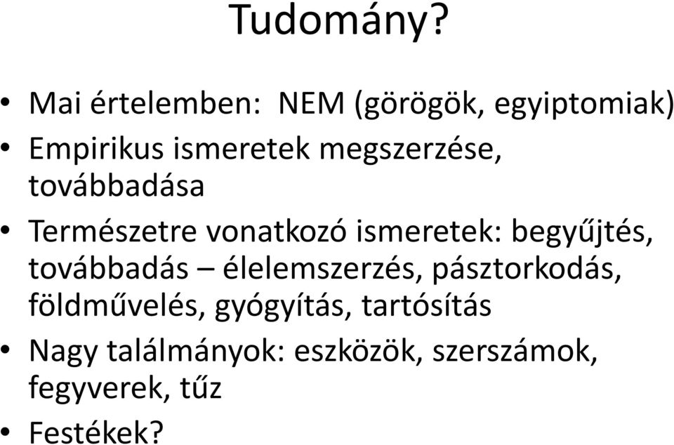 megszerzése, továbbadása Természetre vonatkozó ismeretek: begyűjtés,