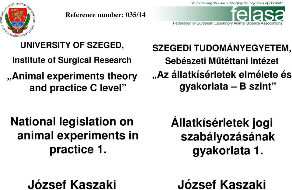 Intézet Az állatkísérletek elmélete és gyakorlata B szint National legislation on animal