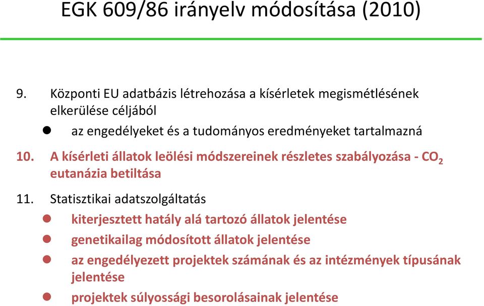 tartalmazná 0. A kísérleti állatok leölési módszereinek részletes szabályozása CO eutanázia betiltása.