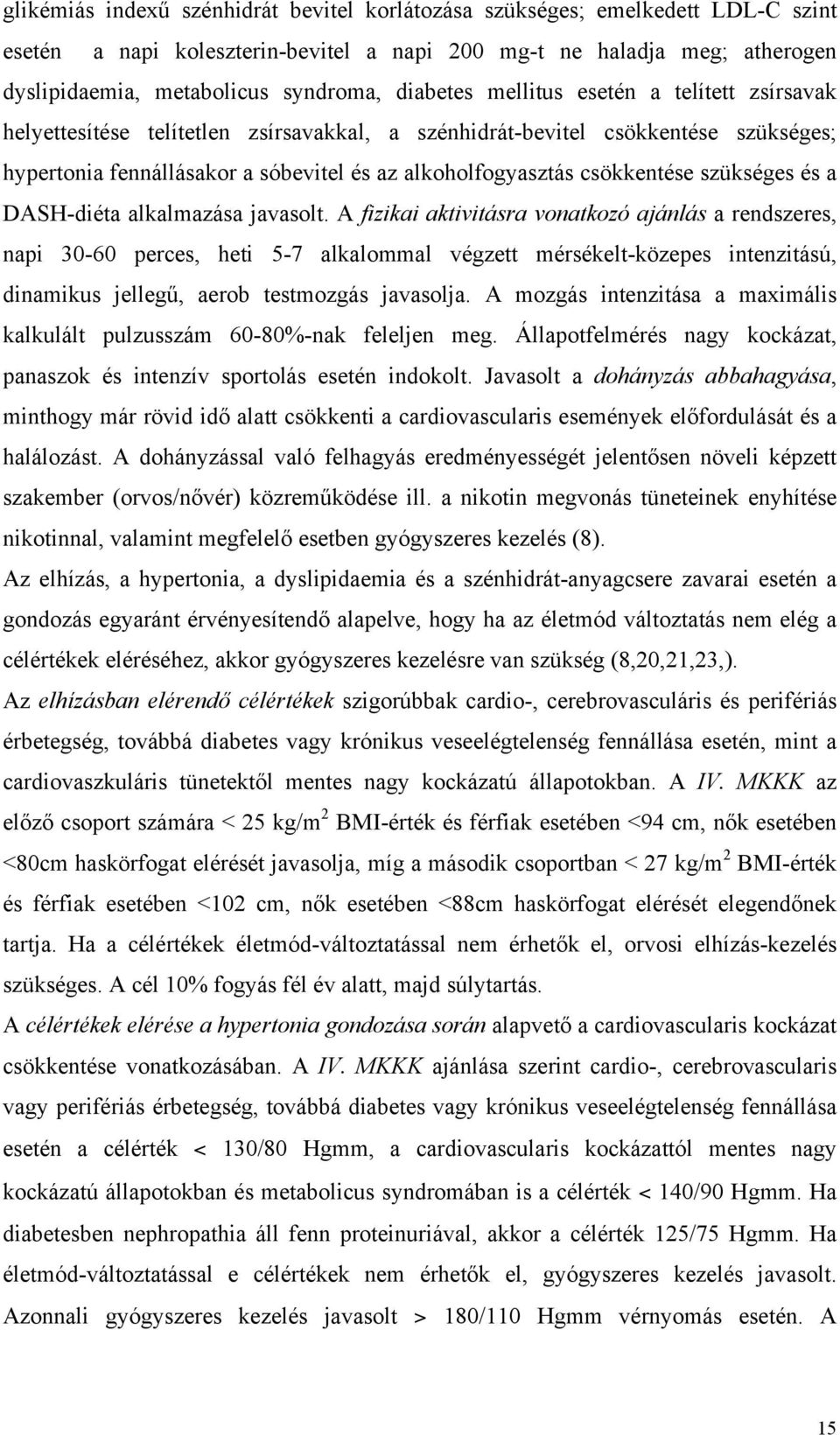 csökkentése szükséges és a DASH-diéta alkalmazása javasolt.