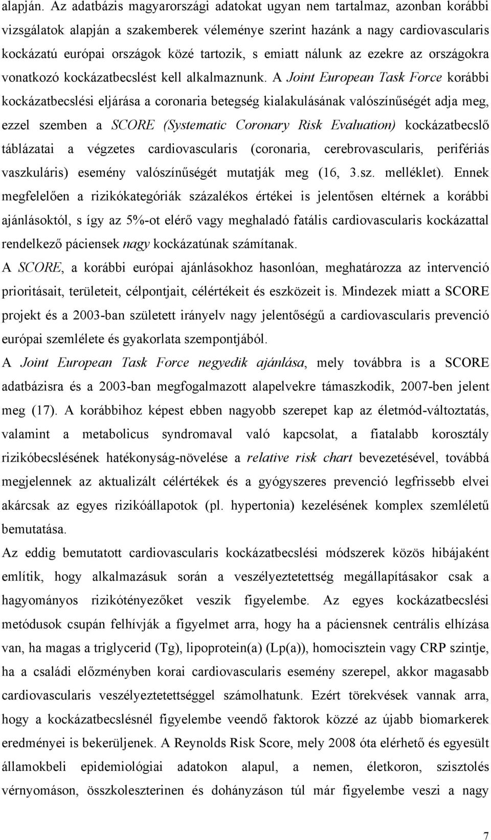 emiatt nálunk az ezekre az országokra vonatkozó kockázatbecslést kell alkalmaznunk.