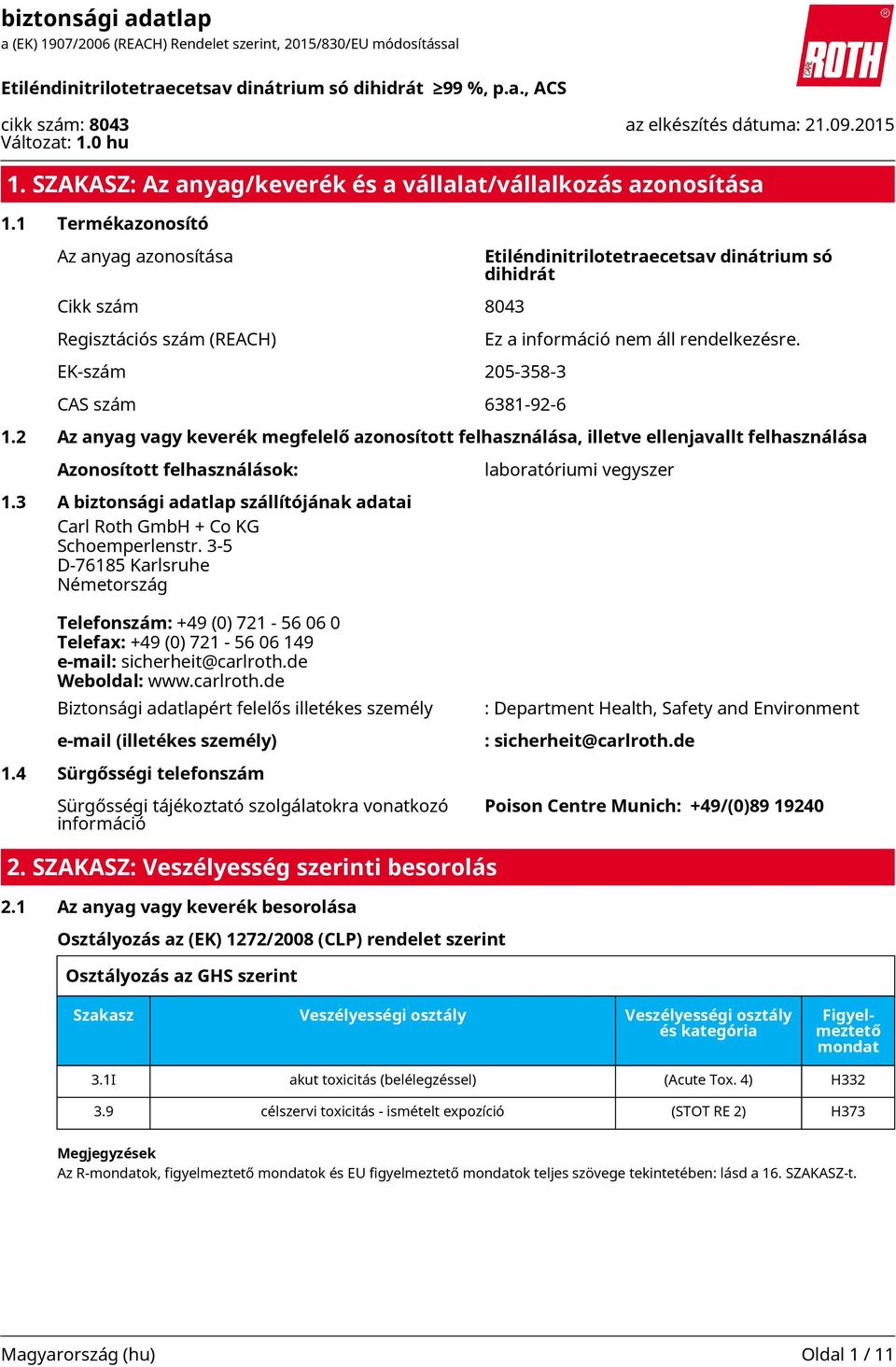 3 A biztonsági adatlap szállítójának adatai Carl Roth GmbH + Co KG Schoemperlenstr.