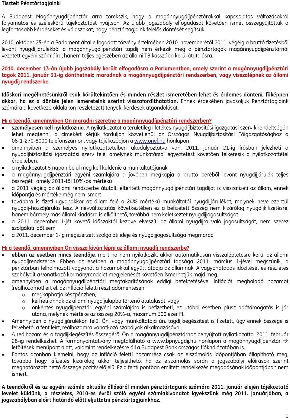 október 25-én a Parlament által elfogadott törvény értelmében 2010. novemberétől 2011.