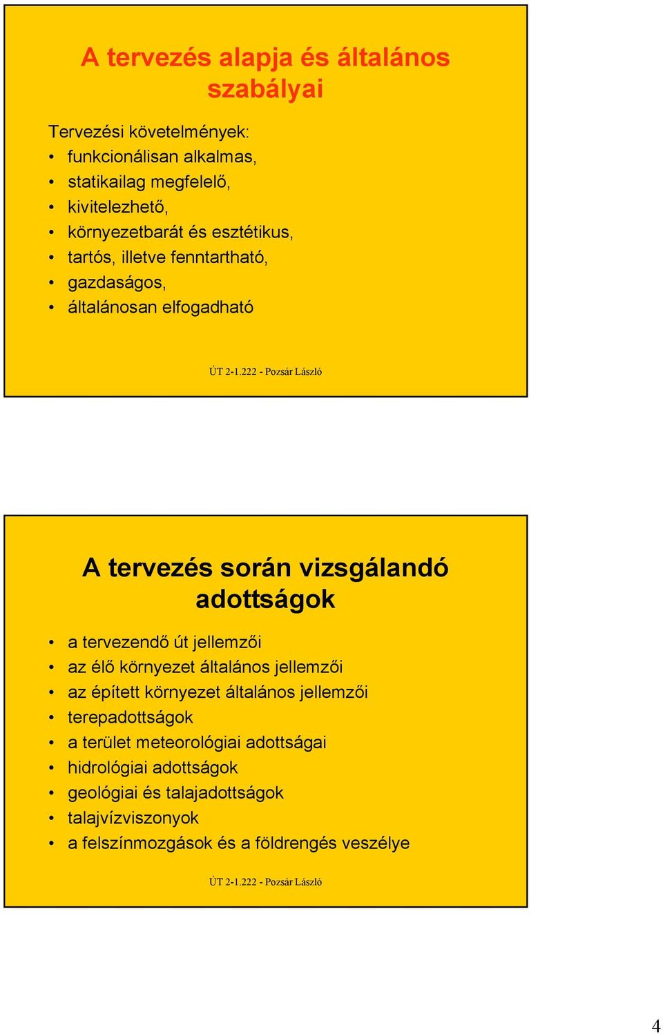 adottságok a tervezendő út jellemzői az élő környezet általános jellemzői az épített környezet általános jellemzői terepadottságok a