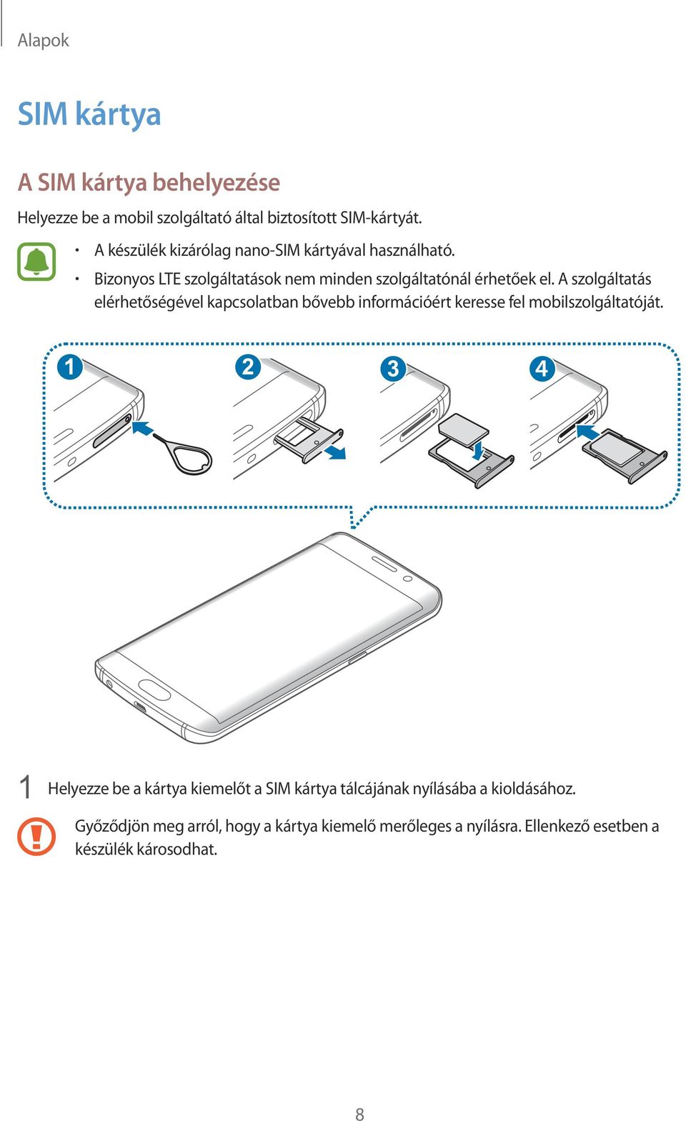 A szolgáltatás elérhetőségével kapcsolatban bővebb információért keresse fel mobilszolgáltatóját.