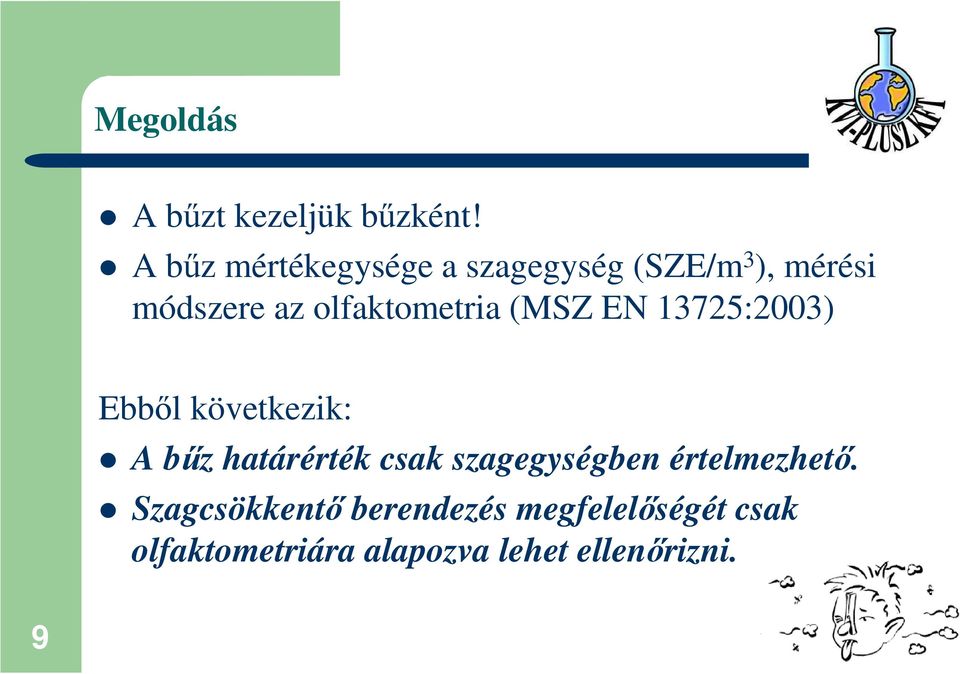 olfaktometria (MSZ EN 13725:2003) Ebbıl következik: A bőz határérték