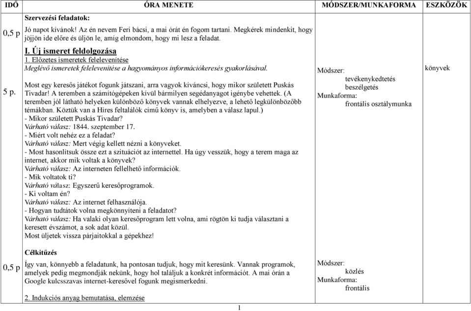 Előzetes ismeretek felelevenítése Meglévő ismeretek felelevenítése a hagyományos információkeresés gyakorlásával.