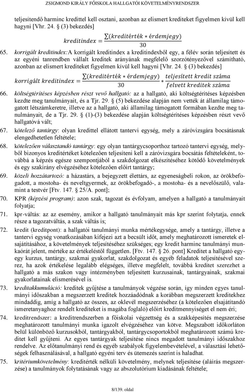 elismert krediteket figyelmen kívül kell hagyni [Vhr. 24. (3) bekezdés] 66.