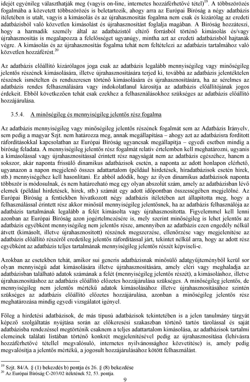 kizárólag az eredeti adatbázisból való közvetlen kimásolást és újrahasznosítást foglalja magában.